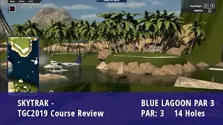 Blue Lagoon Par 3- SKYTRAK TGC2019 Course Review