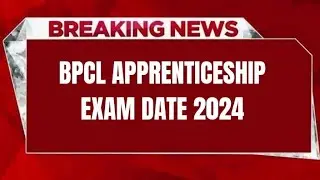 BPCL APPRENTICESHIP EXAM DATE 2024 | CHECK EXAM DATE
