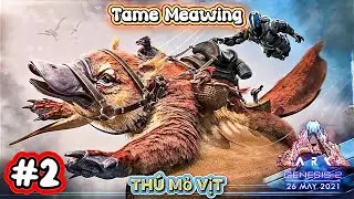 ARK Ultimate Mobile | [#2] | Test Skill &ldquo;Th&uacute; Mỏ Vịt&rdquo; MEAWING V&agrave; Tame R - Giganotosaurus | Map Gen 2