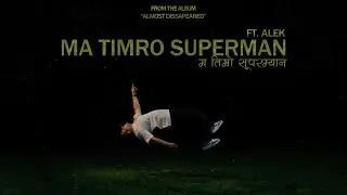 Ashalboy - Ma Timro Superman ft. Alek (Lyric Video)
