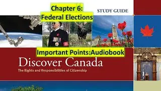 Federal Elections | Discover Canada Chapter 6 Audiobook for Citizenship Test 2025| Important points