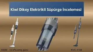 Şok'ta Satılan Kiwi KVC-4108 Dikey Elektrikli S&uuml;p&uuml;rge İncelemesi