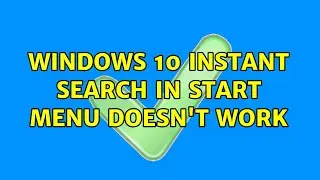 Windows 10 instant search in Start menu doesn't work (2 Solutions!!)