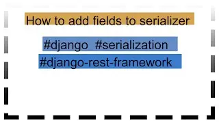 How to add fields to serializer