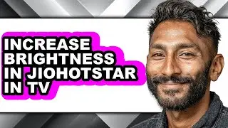 How to Increase Brightness in Jiohotstar in Tv (full Guide)