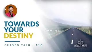 Towards your destiny | GUIDED TALK - 118
