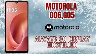 Motorola G06,G05 Always on Display einstellen (letzte)