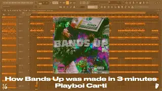 How Bands Up was Made in 3 Minutes - Playboi Carti (FL Studio Remake)