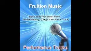 Bless That Wonderful Name (Praise Medley) [Db] [Instrumental Track]