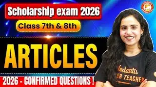 English Articles Class 7th & 8th Scholarship Exam 2026 |English Grammar Scholarship Exam Bhumika Mam