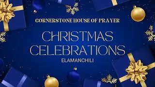 CORNERSTONE HOUSE OF PRAYER - CHRISTMAS CELEBRATIONS || ELAMANCHILI || 23-12-2025 ||