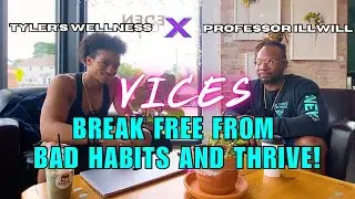 Crush Your Vices and Level Up Your Life! illwill & Tyler's Wellness Reveal Game-Changing Strategies