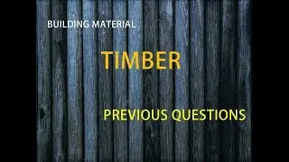 BUILDING MATERIALS - TIMBER || CIVIL ENGINEERING || PREVIOUS QUESTIONS
