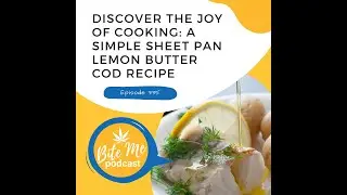 Discover the Joy of Cooking: A Simple Sheet Pan Lemon Butter Cod Recipe