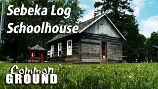 Common Ground 1401: Renovation of Sebeka&rsquo;s Finnish Built Log Schoolhouse