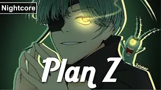 Nightcore - Plan Z (Lyrics)