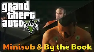 GTA V Story Mode- Minisub & By the Book