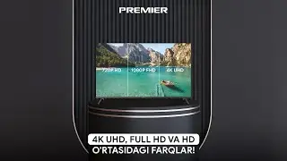 Televizor HD, FHD va 4K UHD farqilari | PREMIER