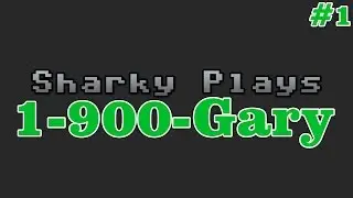 1-900-GARY [#1] (Sharky Plays)