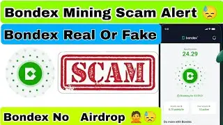Bondex Scam Alert || Bondex Mining Real Or Fake || Bondex New Update  || Bondex App Scam Or Legit