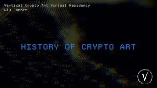 History of Crypto Art | 6th Cohort