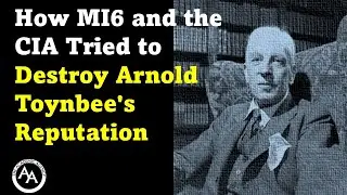 How MI6 and the CIA Tried to Destroy Arnold Toynbee's Reputation