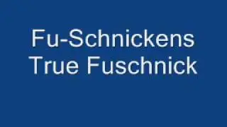 Fu-Schnickens True Fuschnick