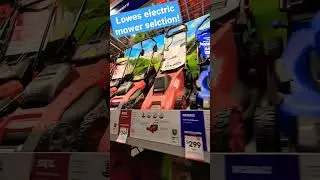 Lowes Electric mower selection #Lowes #skill #kobalt #ego