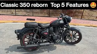 Royal enfield Classic 350 | Reborn top 5 Features | 🤩🔥