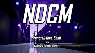Vanotek feat. Eneli &ndash; Tara /Andrew Brooks Remix\ | Night Drive Car Music | #NDCM #NightDriveCarMusic