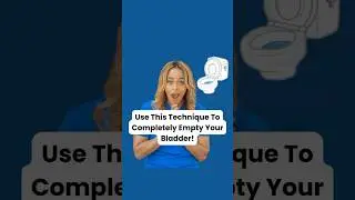 The Secret To Completely Emptying Your Bladder!