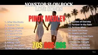 Ultimate Slow Rock Love Songs 💖 Best Pinoy Medley 70s 80s 90s Nonstop