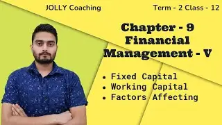 Financial Management Class 12  | Fixed and Working Capital | Factors Affecting Class 12 term 2