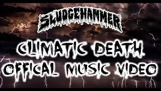 Sludgehammer - Climatic Death (Official Music Video)