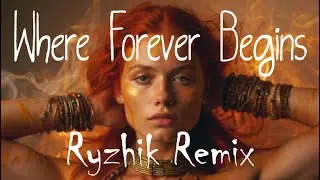 BUZOK - Where Forever Begins (Ryzhik Remix)