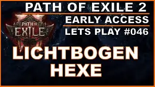 PATH OF EXILE 2 Early Acess #046 - Lichtbogen Hexe [ poe / deutsch / german / guide ]