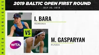Irina Bara vs. Margarita Gasparyan | 2019 Baltic Open First Round | WTA Highlights