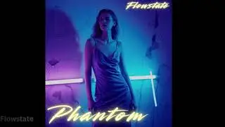 Flowstate - Phantom (Original)