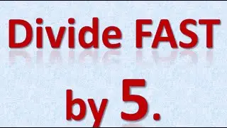 How to Divide Any Number By 5 Quickly