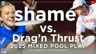 shame. vs. Drag'n Thrust | Mixed Pool Play | 2025 Club Championships