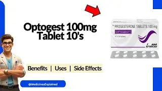 Optogest 100mg Tablet - Uses, Side Effects & Dosage