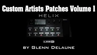 Line 6 Helix Custom Artists Patches by Glenn DeLaune FULL Demo