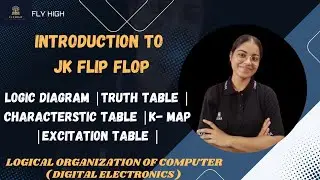 Introduction to JK flip flop | Truth table|  K- map| Characteristic Table | Excitation Table |