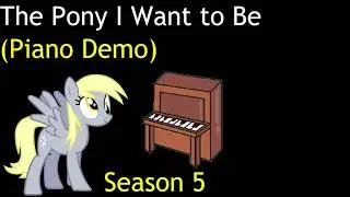 The Pony I Want to Be (Piano Demo)