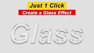 How To Create Glass Text Effect In Photoshop Just 1 Click