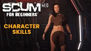 CHARACTER SKILLS!! - SCUM for Beginners