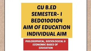 INDIVIDUAL AIM OF EDUCATION|| GAUHATI UNIVERSITY B.ED 1ST SEMESTER||