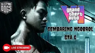 😱 RUMOR GTA 6 TERNYATA BENER?! Ngobrol Santai Sambil Main Sleeping Dogs #2