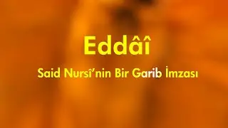 Edd&acirc;i; Said Nurs&icirc;'nin Bir Garib İmzası