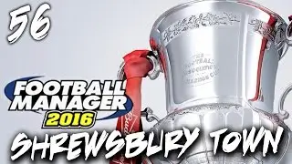 Football Manager 2016: Shrewsbury Town #56 - FA CUP FINAL